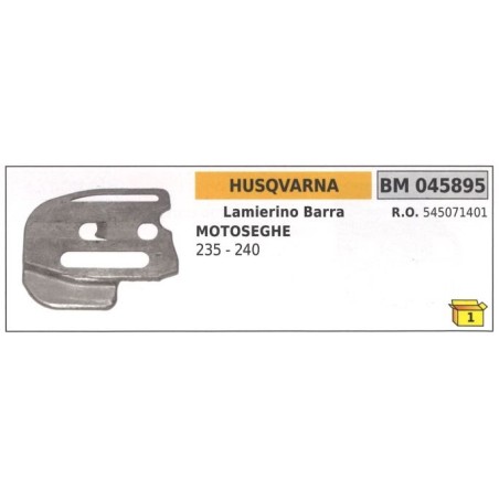 Lamierino barra lato catena HUSQVARNA per motosega 235 240 045895 545071401 | Newgardenstore.eu