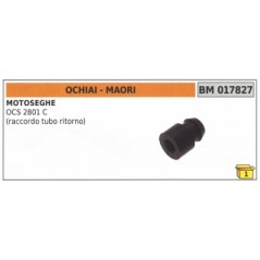 Return hose connection MAORI - OCHIAI chainsaw OCS2801C code 017827 | Newgardenstore.eu