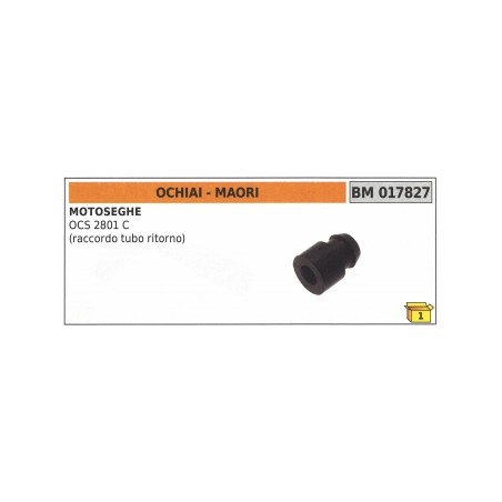 Raccordement du tuyau de retour MAORI - OCHIAI tronçonneuse OCS2801C code 017827 | Newgardenstore.eu